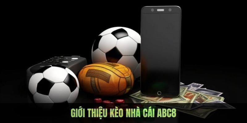 Định nghĩa kèo nhà cái ABC8