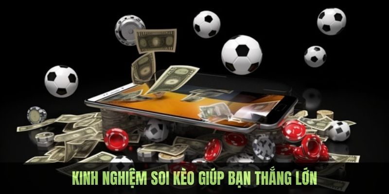 Kinh nghiệm soi kèo cá độ giúp bạn tăng cơ hội chiến thắng