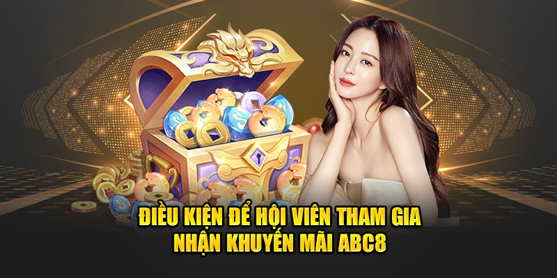 Điều kiện để có thể nhận khuyến mãi ABC8 an toàn cho khách hàng