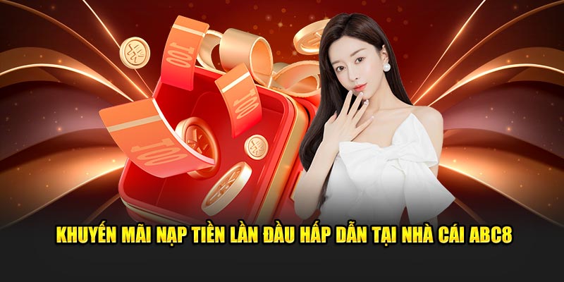 Những khuyến mãi ABC8 mới và HOT nhất cho tất cả hội viên