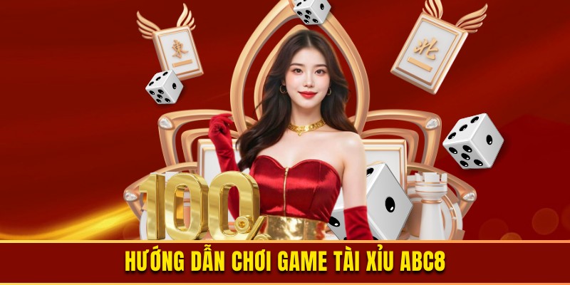 Cách chơi dễ dàng trong game tài xỉu online ABC8